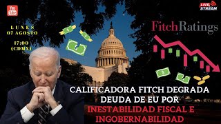 Calificadora Fitch Degrada Deuda de EU por Inestabilidad fiscal e INGOBERNABILIDAD  Alfredo Jalife [upl. by Enahsed770]