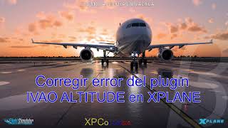 Solución a errores de conexión de IVAO ALTITUDE en XPLANE [upl. by Aneele506]