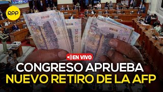 🔴 Congreso aprueba el 7mo retiro de la AFP  En vivo [upl. by Euqina]