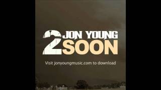 quot2 Soonquot by Jon Young  quotIf I Die Youngquot The Band Perry REMIX [upl. by Ofilia]