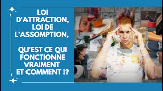 Loi dAttraction Loi de lAssomption quest ce qui fonctionne vraiment et comment [upl. by Soinski]