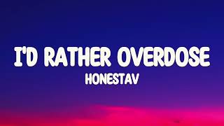 HONESTAV  Id Rather Overdose Lyrics [upl. by Ellehcit]