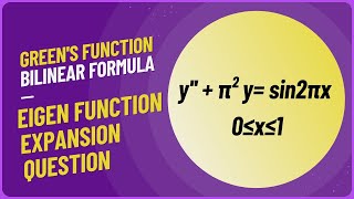 Greens Function  Eigenfunction Expansion Question  Find Generalized Greens Function of BVP [upl. by Edeline]