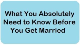 What You Absolutely Need to Know Before You Get Married  Part 1 [upl. by Jonme913]