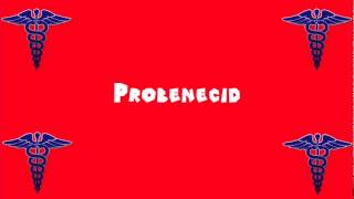 Pronounce Medical Words ― Probenecid [upl. by Nyladnarb322]