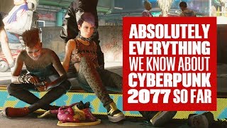 Absolutely Everything We Know About Cyberpunk 2077 Gameplay So Far [upl. by Brackett]