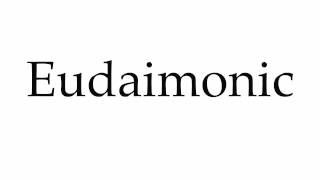 How to Pronounce Eudaimonic [upl. by Lyon]