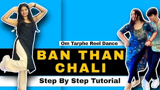 Ban Than Chali Viral Dance Tutorial  Om Tarphe Dance Steps  Ban than dance steps step by step [upl. by Bullard]