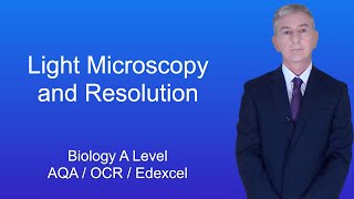 A Level Biology Revision quotLight Microscopy and Resolutionquot [upl. by Mariand487]