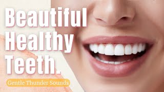 ❉ Beautiful White Teeth  Straight  Healthy  Amazing Smile  Gentle Thunder Sounds [upl. by Myra]