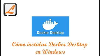 Cómo instalar Docker Desktop en Windows [upl. by Merrick301]