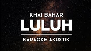 LULUH  Khai Bahar  KARAOKE AKUSTIK [upl. by Caia]