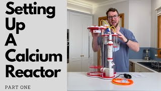 How To Setup A Calcium Reactor Part 1 [upl. by Elleirda]