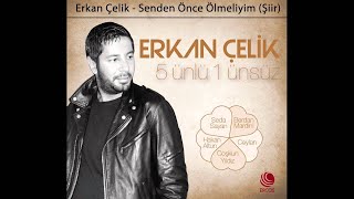 Erkan Çelik  Senden Önce Ölmeliydim  Şiir Official Audio [upl. by Cyb]