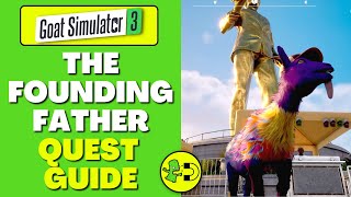 Goat Simulator 3 The Founding Father Quest Guide [upl. by Bueschel]