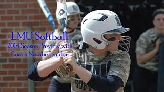 2014 LMU Softball  Season Preview with Head Coach Natalie Layden [upl. by Ailaro]