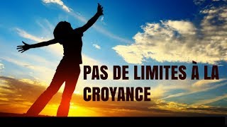 Motivation Il ny a pas de limites à la Croyance [upl. by Hteazile130]