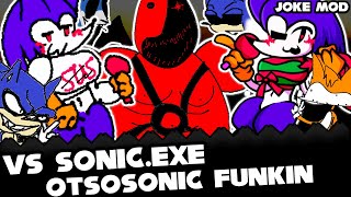 FNF  Vs SonicExe Otsosonic Funkin FIRST SEASON  JOKE MOD  ModsHardGameplay [upl. by Novyak404]