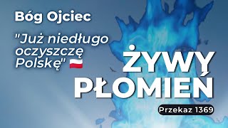 Żywy Płomień  Przekaz nr 1369  Już niedługo oczyszczę Polskę 🇵🇱 królestwo [upl. by Fransis206]