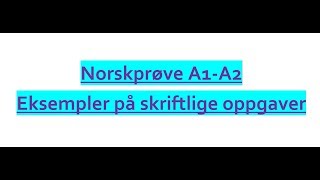 Video 299 A1A2 norskprøve eksempler på skriftlige oppgaver [upl. by Derr]