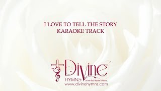 I Love To Tell the Story Song Karaoke With Lyrics Video  Divine Hymns [upl. by Jandel]