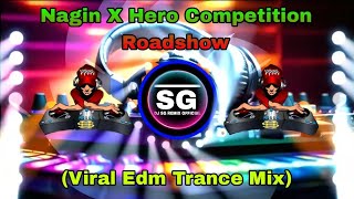 Nagin X Hero Competition Roadshow Viral Edm Trance Mix DJ Lucifer X DJ Tushar DJ SG REMIX [upl. by Nileuqay757]