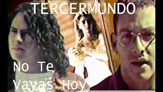 TercerMundo  No Te Vayas Hoy Video Oficial 1996 [upl. by Aicaca488]