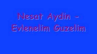 Nesat Aydin  Evlenelim Guzelim [upl. by Adnerad]