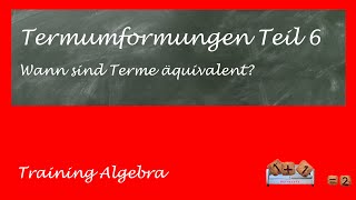 Termumformungen  Teil 6 Äquivalente Terme [upl. by Ellertal]