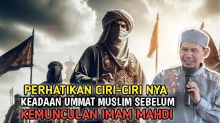 PERHATIKAN INI❗KEADAAN UMMAT ISLAM SEBELUM KEMUNCULAN IMAM MAHDI [upl. by Grimaud]