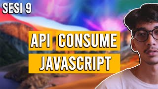 SESI9  Tutorial Fetch External API Javascript Untuk Pemula [upl. by Server]