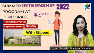 Summer Internship Program at IIT Roorkee 2022 SPARK  Complete Details  with Stipend [upl. by Nyvets]