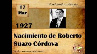 Honduras en la historia  17 de marzo 1927 Nacimiento de Roberto Suazo Córdova [upl. by Rahab]