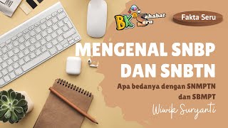 Mengenal SNBP dan SNBT Apa Bedanya dengan SNMPTN dan SBMPTN  FAKTA SERU [upl. by Ayenet]