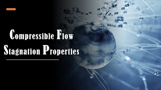 Compressible Flow  Stagnation Properties [upl. by Attennaj760]