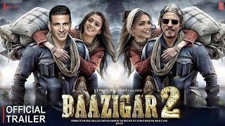 Baazigar 2  Official Trailer  Akshay Kumar  Shahrukh Khan  Deepika Padukone  Nayanthara [upl. by Brena394]