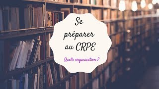 Se préparer au CRPE  quelle organisation [upl. by Thorlie]