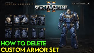 Warhammer 40K Space Marine 2 How to Delete Custom Armor Set [upl. by Ilka59]