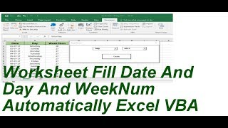 Worksheet Fill Date And Day And Weeknum Excel VBA [upl. by Nesaj]