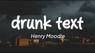 Henry Moodie  Drunk Text Lirik [upl. by Noside544]