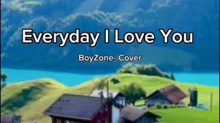 Everyday I Love You  BoyZone  CoverLyrics [upl. by Salohcim655]