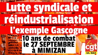 CGT GASCOGNE Lutte syndicale et réindustrialisation 10 ans de combat  le 27 septembre à Mimizan🚩 [upl. by Omixam401]