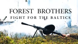 Forest Brothers  Fight for the Baltics [upl. by Magdau368]