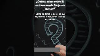 ¿Cuánto sabes sobre El curioso caso de Benjamin Button [upl. by Eelatan]