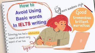 Best Tips to Avoid Using Basic Words in IELTS Writing [upl. by Riada299]