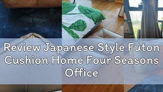 Review Japanese Style Futon Cushion Home Four Seasons Office Floor Upper Seat Learning Cushion Stud [upl. by Heng]