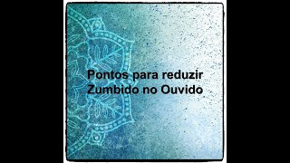 Pontos para reduzir Zumbido no ouvido [upl. by Normac96]