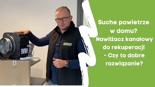 Suche powietrze w domu Nawilżacz kanałowy do rekuperacji czy to dobre rozwiązanie [upl. by Atikat]