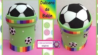 ♥♥DULCERO DE BALON DE FUT BOL♥♥♥♥CREACIONES mágicas♥♥ [upl. by Coster]