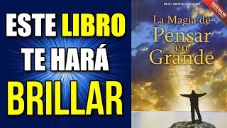 LA MAGIA DE PENSAR EN GRANDE  BRILLA como nunca antes habías brillado [upl. by Eerak]